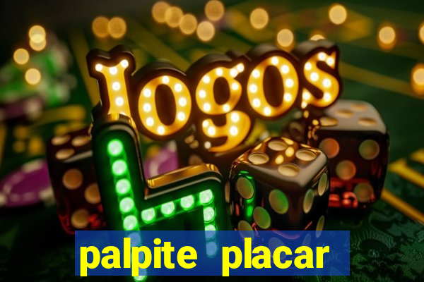 palpite placar exato de hoje
